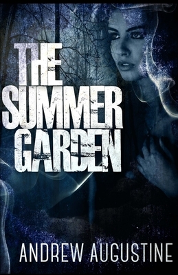 The Summer Garden by Andrew Augustine
