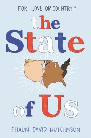 The State of Us by Shaun David Hutchinson