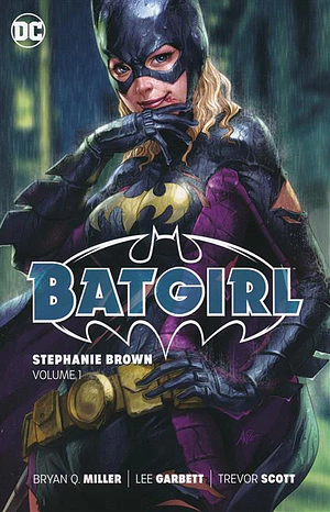 Batgirl: Stephanie Brown Vol. 1 (New Edition) by Bryan Q. Miller, Lee Garbett