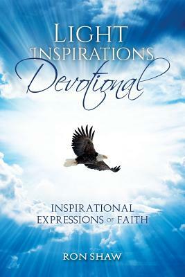 Light Inspirations Devotional: 31-Day Devotional of Inspirational Expressions of Faith by Ron Shaw