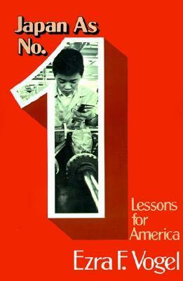 Japan as Number One Lessons for America by Ezra F. Vogel