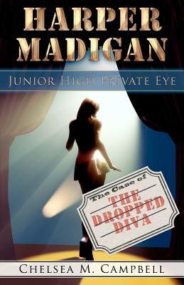 Harper Madigan: Junior High Private Eye by Chelsea M. Campbell
