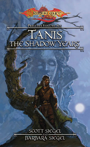 Tanis, the Shadow Years by Scott Siegel, Barbara Siegel