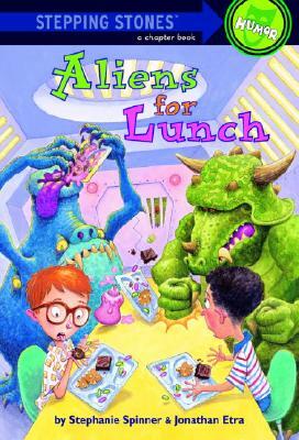 Aliens for Lunch by Jonathan Etra, Stephanie Spinner