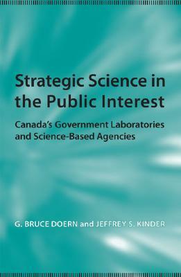 Strategic Science in the Public Interest by G. Bruce Doern, Jeff Kinder