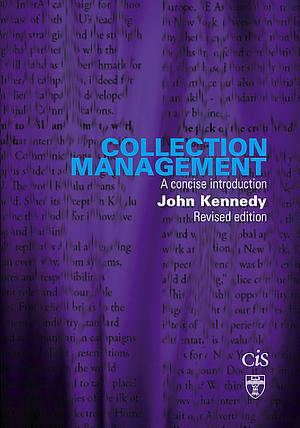 Collection Management: A Concise Introduction by John Kennedy