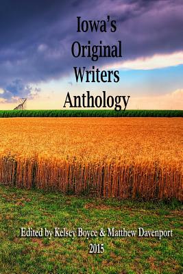 Iowa's Original Writers Anthology 2015 by Stephen Brayton, Jordyn Meryl, Kathryn Daugherty