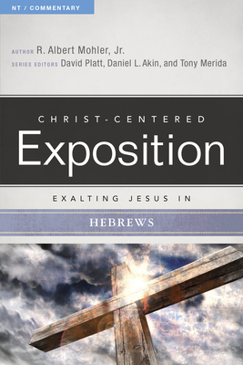 Exalting Jesus in Hebrews by R. Albert Mohler