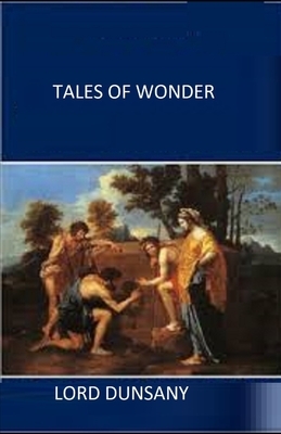 Tales of Wonder Illustrated by Lord Dunsany