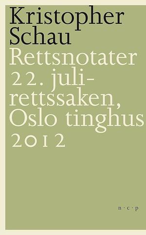 Rettsnotater: 22. juli-rettssaken, Oslo tinghus 2012 by Kristopher Schau