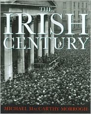 IRISH CENTURY by Michael MacCarthy Morrogh, Neil Jordan