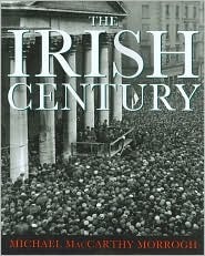 IRISH CENTURY by Michael MacCarthy Morrogh, Neil Jordan