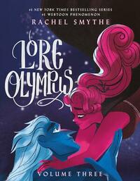 Lore Olympus: Volume Three by Rachel Smythe