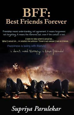 Bff: Best Friends Forever by Supriya Parulekar