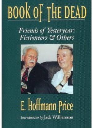 Book of the Dead: Friends of Yesteryear : Fictioneers &amp; Others by Peter A. Ruber