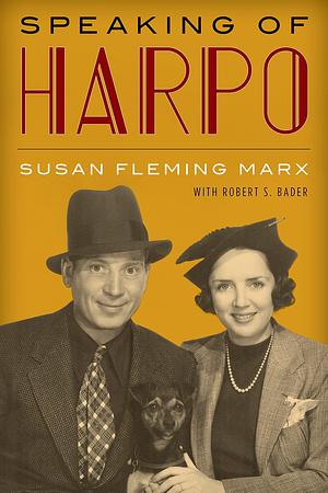 Speaking of Harpo by Robert S. Bader, Susan Fleming Marx (1908 - 2002), Susan Fleming Marx (1908 - 2002)