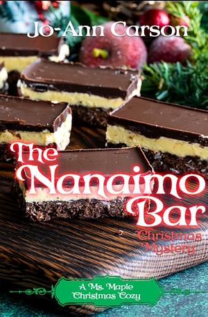 The Nanaimo Bar Christmas Mystery by Jo-Ann Carson, Jo-Ann Carson