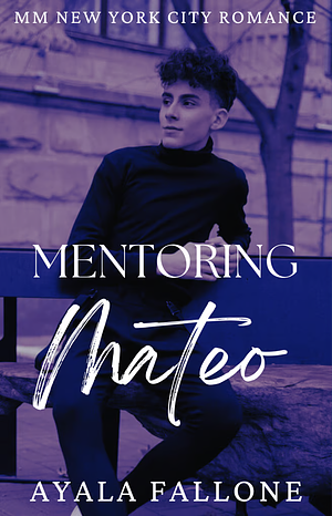 Mentoring Mateo by Ayala Fallone