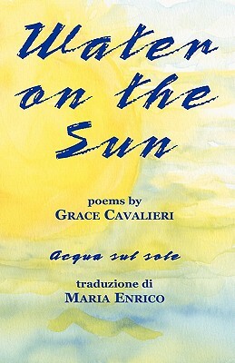 Water on the Sun by Grace Cavalieri