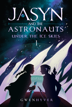 Jasyn and the Astronauts: Under The Ice Skies by Gwenhyver, Gwenhyver