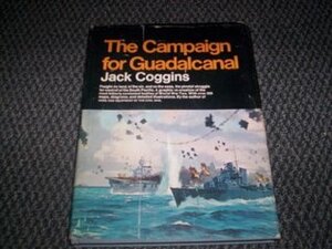 The Campaign for Guadalcanal: A Battle That Made History by Jack Coggins