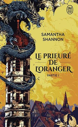 Le prieuré de l'oranger: roman. Première partie by Samantha Shannon