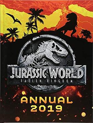 Jurassic World Fallen Kingdom Annual 2019 by Katrina Pallant, Joshua Winning