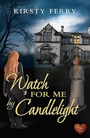 Watch for Me by Candlelight by Kirsty Ferry