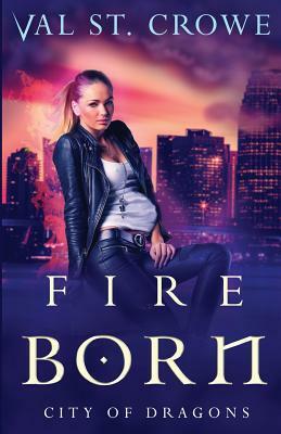 Fire Born by Val St Crowe