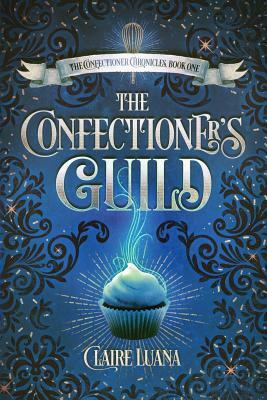 The Confectioner's Guild by Claire Luana