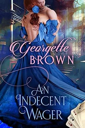 An Indecent Wager by Georgette Brown