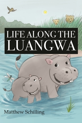 Life Along The Luangwa by Matthew Schilling