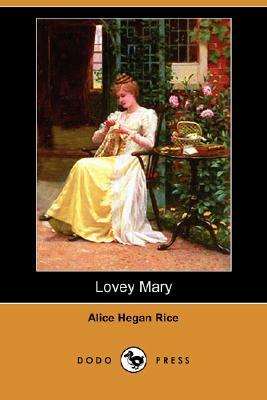 Lovey Mary (Dodo Press) by Alice Hegan Rice