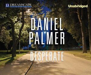 Desperate by Daniel Palmer