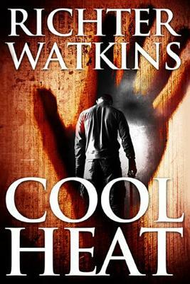 Cool Heat: Action-Packed Crime-Thriller: Book 1: The Heat Series by Richter Watkins