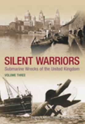 Silent Warriors: Submarine Wrecks of the United Kingdom Vol 3: Wales and the West by Pamela Armstrong, Ron Young