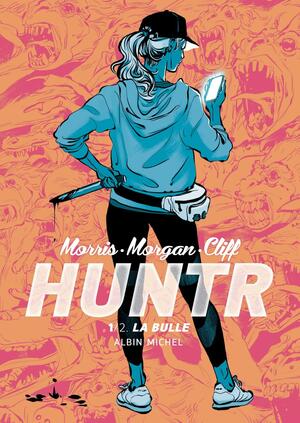 Huntr - La Bulle - tome 1 by Sarah Morgan, Jordan Morris, Tony Cliff