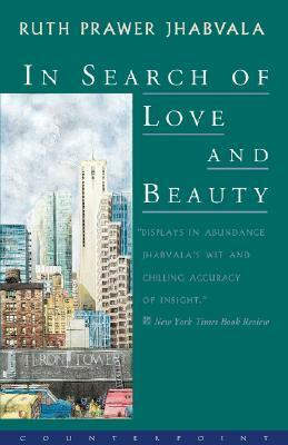 In Search of Love and Beauty by Ruth Prawer Jhabvala