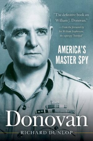 Donovan: America's Master Spy by William Stephenson, Richard Dunlop