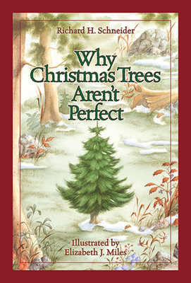 Why Christmas Trees Aren't Perfect by Richard H. Schneider