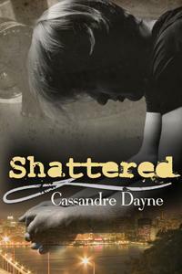 Shattered by Cassandre Dayne