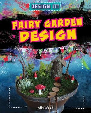 Fairy Garden Design by Alix Wood