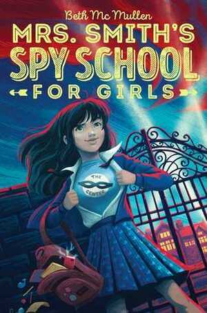Mrs. Smith's Spy School for Girls by Beth McMullen
