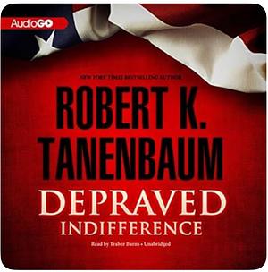 Depraved Indifference by Robert K. Tanenbaum