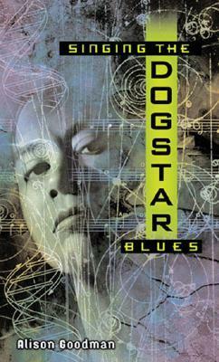 Singing the Dogstar Blues by Alison Goodman