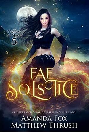 Fae Solstice by Amanda Fox, Matthew Thrush
