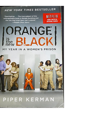 Orange it the New Black: My Year in a Women's Prison by Piper Kerman