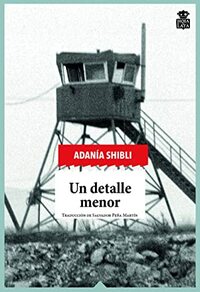 Un detalle menor by Salvador Peña Martín, Adania Shibli