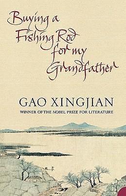 Buying a Fishing Rod for My Grandfather by Gao Xingjian