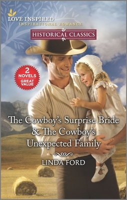 The Cowboy's Surprise Bride & the Cowboy's Unexpected Family by Linda Ford